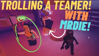 TROLLING a TEAMER with MrDie in Flee the Facility [upl. by Vinay]