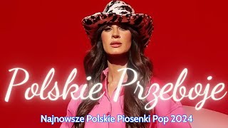 Polskie Przeboje  Najlepsza Polska Muzyka Składanka 2024  GORĄCA 2024  100 Najlepszych Piosenek [upl. by Acirdna809]