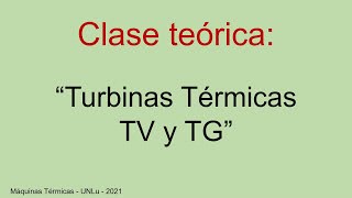 Turbinas Térmicas TV y TG  08092021 [upl. by Olvan710]