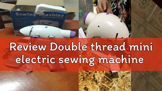 Review Double thread mini electric sewing machine [upl. by Hare855]