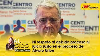 Al Oído Ni respeto al debido proceso ni juicio justo en el proceso de Álvaro Uribe [upl. by Isabea]