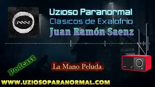 La Mano Peluda  Clásicos de Exalofrío  Juan Ramón Saenz  Uzioso Paranormal Oficial [upl. by Alvina481]