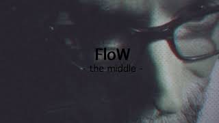 FloW The middle [upl. by Iteerp]