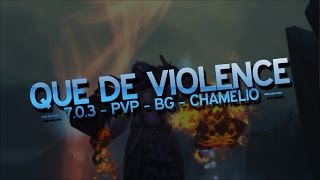 Que de violence  703  PvP  BG  Chamélio [upl. by Malloch596]