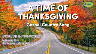 A Time Of Thanksgiving  Gospel Country Song [upl. by Sugirdor]