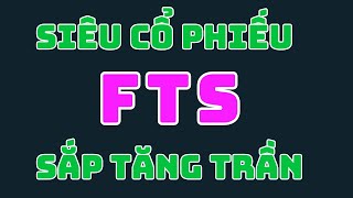 Chứng khoán hôm nay  FTS siêu cổ dòng chứng sắp tăng TRẦN [upl. by Rheinlander]