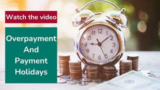 Overpayment And Payment Holidays [upl. by Vikki]