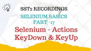 SST2 D21 2 Selenium Actions KeyDown KeyUp [upl. by Pampuch805]