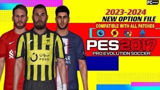 PES 2017 NEW OPTION FILE 20232024  COMPATIBLE WITH ALL PATCHES [upl. by Hyacinthe]