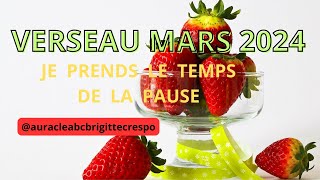 🔮 VERSEAU MARS 2024 JE PRENDS LE TEMPS DE LA PAUSE brigittecrespomediumcanal [upl. by Rehotsirhc791]