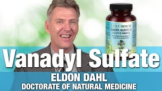 Benefits of Life Choice Vanadyl Sulfate with Founder amp CEO Eldon Dahl  National Nutrition Canada [upl. by Eenej]