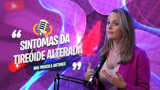 SINTOMAS DA TIREOIDE ALTERADA  DRA PRI ANTUNES [upl. by Eceined]