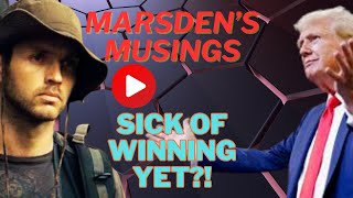 Marsdens Musings SICK OF WINNING YET [upl. by Tavia]