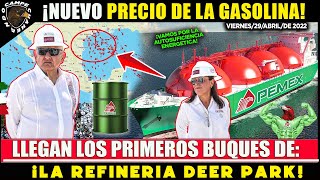 AHORA MISMO AMLO NUEVO PRECIO DE LA GASOLINA LLEGAN LOS PRIMEROS BUQUES DE LA REFINERIA DEER PARK [upl. by Dnalevets21]