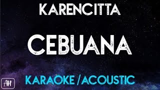 Karencitta  Cebuana KaraokeAcoustic Instrumental [upl. by Pol]