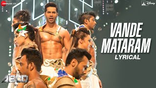 Vande Mataram  Lyrical  ABCD 2  Varun Dhawan amp Shraddha Kapoor  Daler Mehndi  Badshah [upl. by Emmerich]