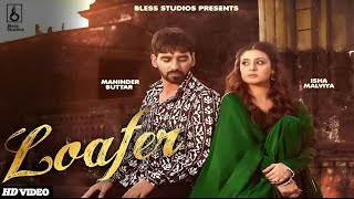 Loafer Song  Maninder Buttar  Isha Malviya  New Punjabi Song 2024  Maninder Buttar New Song 2024 [upl. by Leifeste]