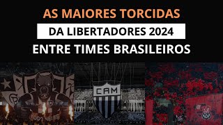 MAIORES TORCIDAS DA LIBERTADORES 2024  Em presença nos estádios entre TIMES BRASILEIROS [upl. by Eadas731]