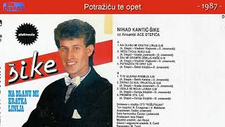 Nihad Kantic Sike  Potrazicu te opet  Audio 1987 [upl. by Joachima]