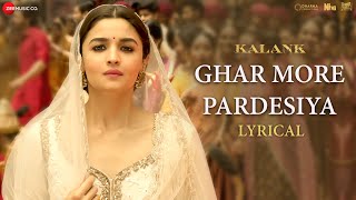 Ghar More Pardesiya  Lyrical  Kalank  Varun Alia amp Madhuri  Shreya amp Vaishali  Pritam Amitabh [upl. by Aihtyc]