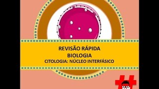 Revisão rápida  núcleo interfásico [upl. by Iaj124]