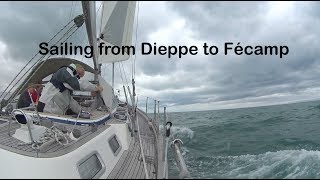 Hallberg Rassy 48 Sailing from Dieppe to Fécamp [upl. by Relly614]