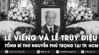 Kế hoạch tổ chức Lễ viếng và Lễ truy điệu đồng chí Tổng Bí thư Nguyễn Phú Trọng tại TPHCM  VNews [upl. by Lagiba]