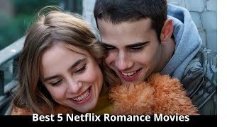 Top 5 Netflix Romance Movies [upl. by Hebe]