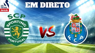 SPORTING CP VS FC PORTO EM DIRETO LIGA PORTUGAL BETCLIC [upl. by Ellora]