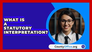 What Is a Statutory Interpretation  CountyOfficeorg [upl. by Yrotciv51]