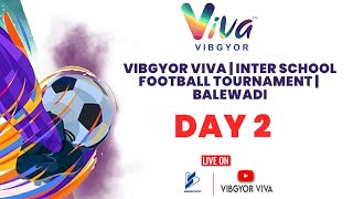 Day 2  VIBGYOR Viva  Inter School Football Tournament  Balewadi [upl. by Rukna]