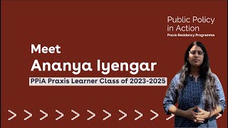 PPIA Praxis Learner  Ananya Iyengar  Meet The Class of 20232025 [upl. by Elyc]