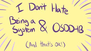 I Dont Hate Being A System amp OSDD1b [upl. by Gnad]