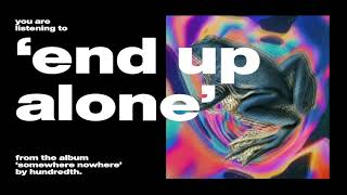 Hundredth  End Up Alone Official Audio [upl. by Fenwick]