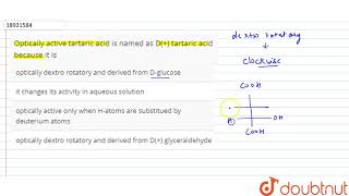 Optically active tartaric acid is named as D tartaric acid because it is [upl. by Brenan839]