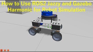 How to Use ROS2 Jazzy and Gazebo Harmonic for Robot Simulation [upl. by Nedyah]