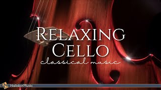 Relaxing Cello  Classical Music [upl. by Crim]