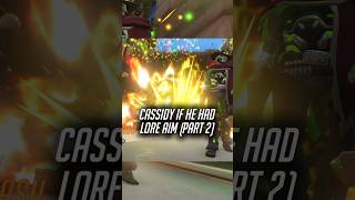 CASSIDY If He Had LORE AIM part 2 overwatch2 shorts [upl. by Nimaj]