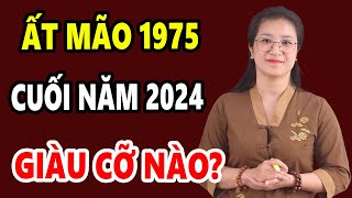 🔴 Tử Vi Tuổi Ất Mão 1975 Cuối Năm 2024 Thời Đến Làm Ăn Trúng Lớn Giàu Cỡ Nào [upl. by Mandi]