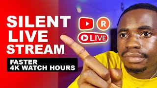 Want WATCH HOURS FAST How to do Silent Livestream is the Secret Restream [upl. by Keeryt]