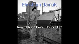 Elmshorn damals Fotoausstellung quotElmshorn Stadt am Flussquot [upl. by Yneffit]