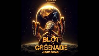 Blot Grenade Jambwa Official Audio [upl. by Nooj]