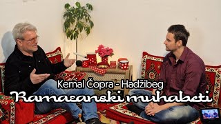 RAMAZANSKI MUHABETI 2024 07 Kemal Čopra Hadžibeg [upl. by Alihet779]