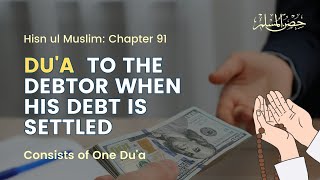 Dua to the Debtor  Hisnul Muslim Chapter 91 [upl. by Ahsasal]