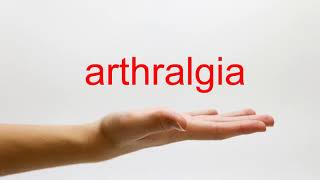 How to Pronounce arthralgia  American English [upl. by Essirahs213]