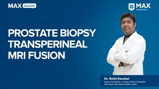 Prostate Biopsy Transperineal MRI Fusion  Dr Rohit Kaushal  Max Hospital Saket [upl. by Finnegan]