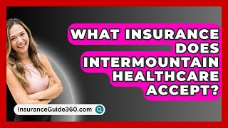 What Insurance Does Intermountain Healthcare Accept  InsuranceGuide360com [upl. by Birdella479]