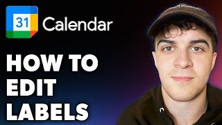 How to Edit Google Calendar Labels Full 2024 Guide [upl. by Beebe]