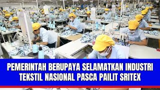 Pemerintah Berupaya Selamatkan Industri Tekstil Nasional Pasca Pailit Sritex [upl. by Colin]