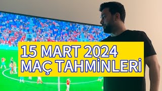 15 MART 2024 MAÇ TAHMİNLERİ  BUGÜNKÜ MAÇLAR RİSKLİ BEYLER [upl. by Artemus]